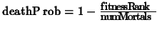 \( deathProb=1-\frac{fitnessRank}{numMortals} \)